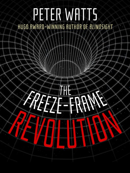 Title details for The Freeze-Frame Revolution by Peter Watts - Available